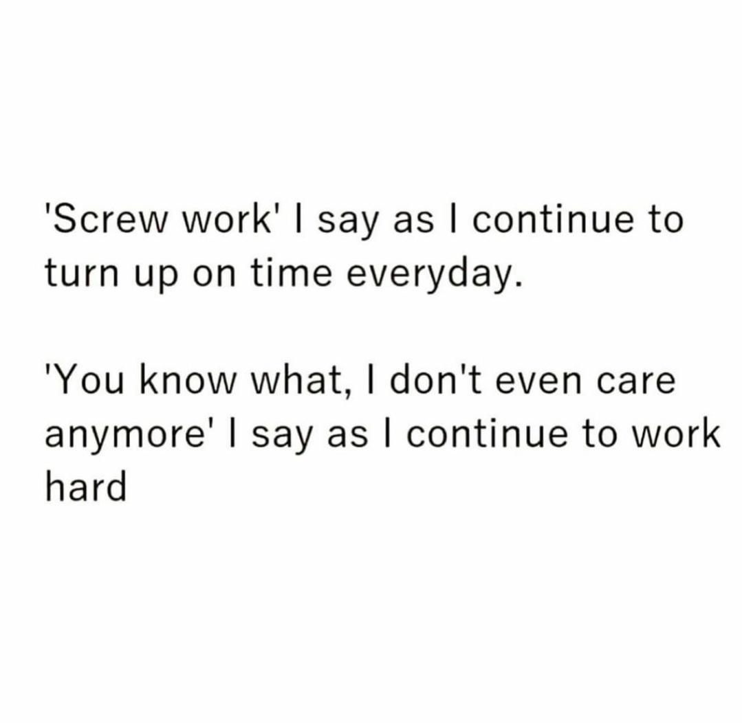 i%26%238217%3Bll+work%2C+and+i%26%238217%3Bll+complain+about+work.+that%26%238217%3Bs+the+deal