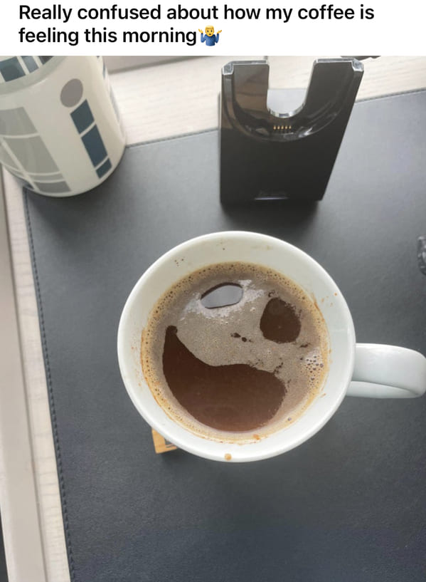 my+coffee+is+confused+about+how+it+feels+this+morning