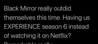 gonna+be+honest%2C+not+a+big+fan+of+black+mirror+season+6