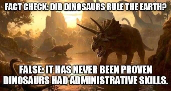 it+has+never+been+proven+dinosaurs+had+administrative+skills