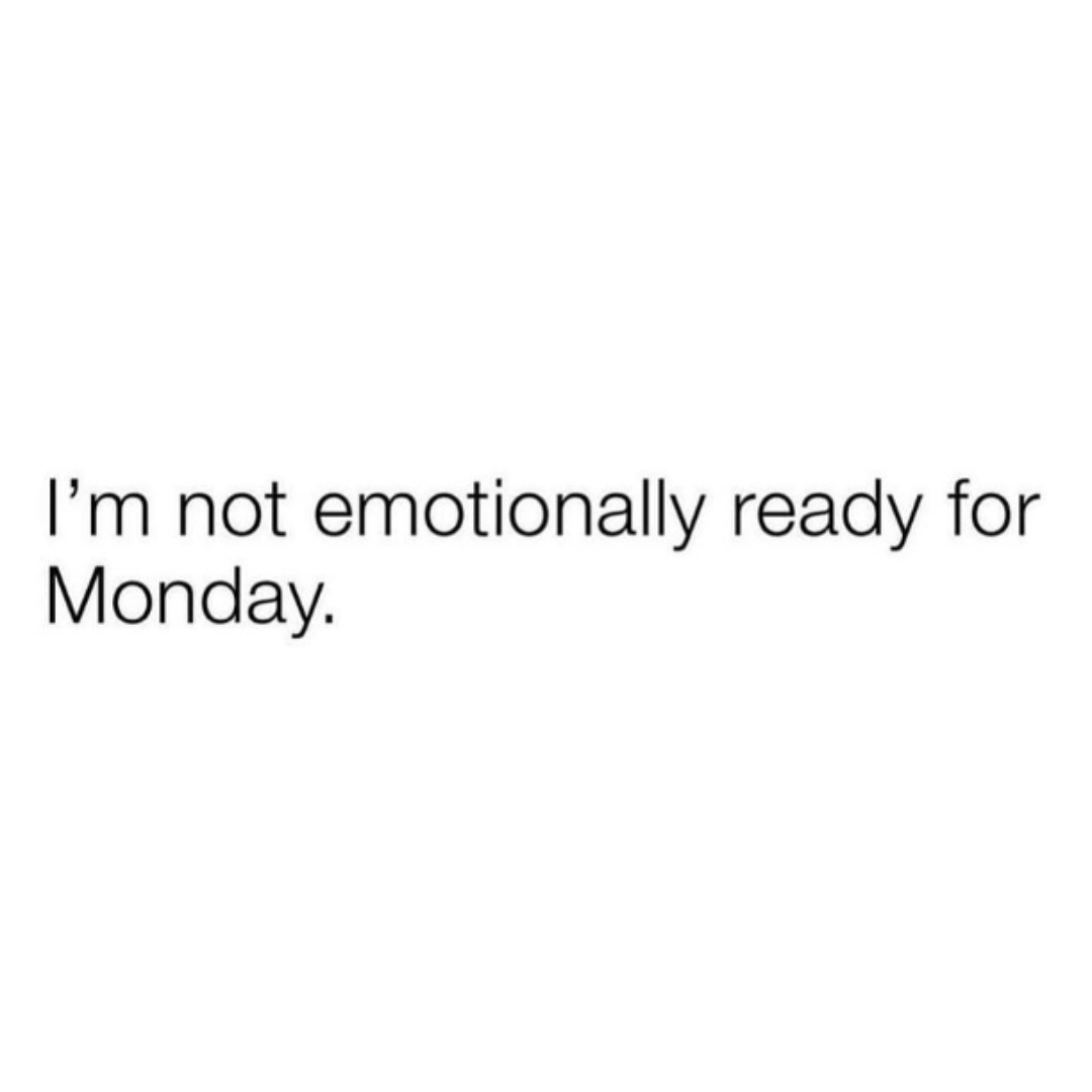 no+one+is+ever+emotionally+ready+for+monday