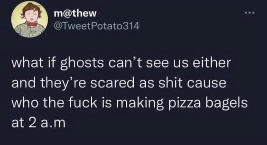 maybe+ghosts+are+just+as+scared+of+us+as+we+are+of+them