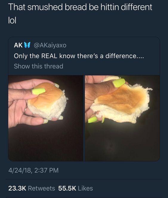 smushed+bread+just+hits+different