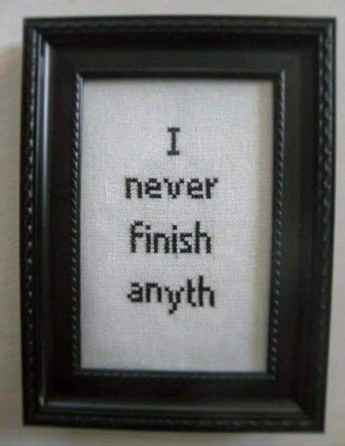never+finish+anyth
